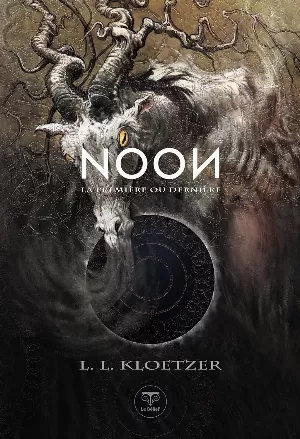 L.L. Kloetzer - Noon, Tome 2 : La première ou dernière